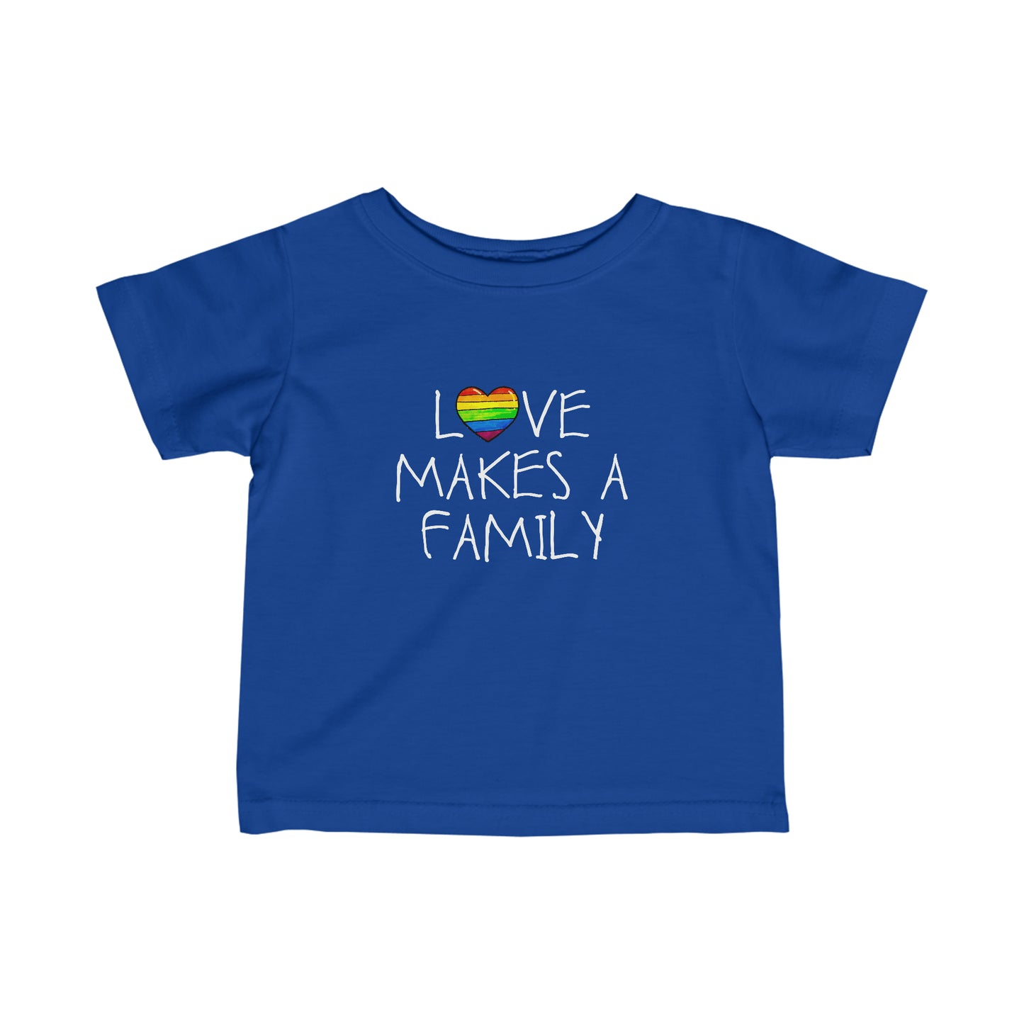 LOVE MAKES A FAMILY INFANT T-SHIRT