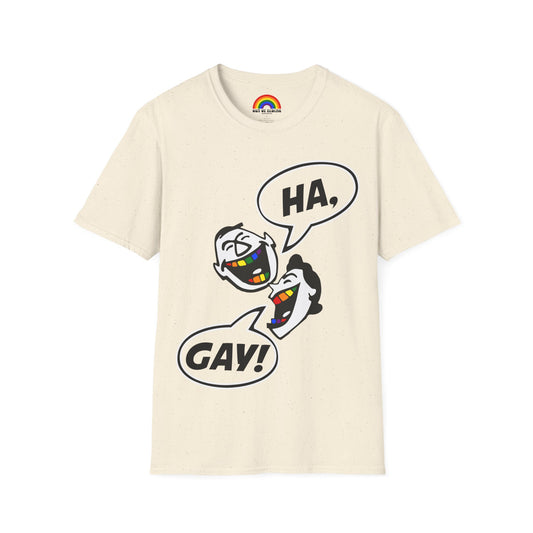 HA, GAY! T-Shirt