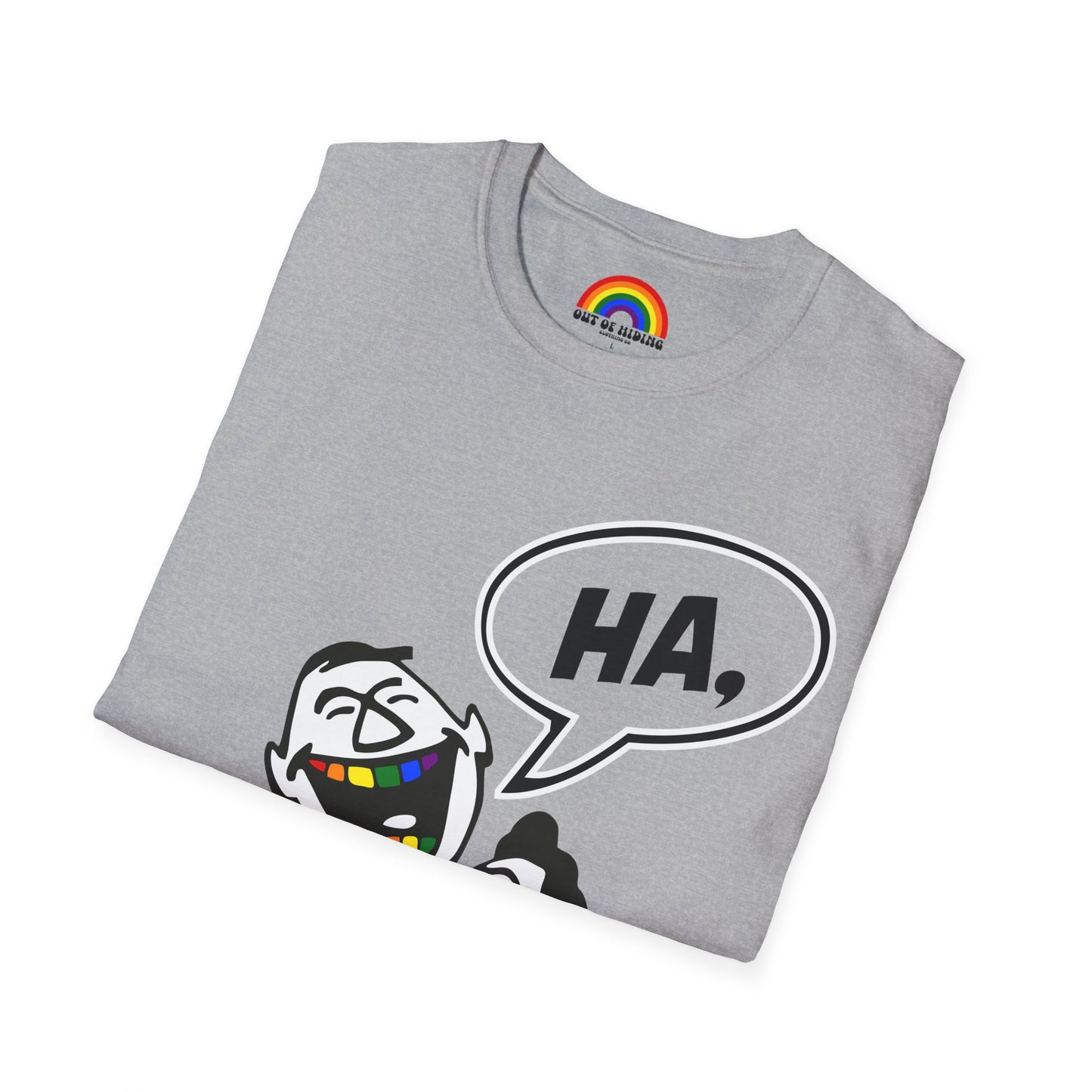 HA, GAY! T-Shirt