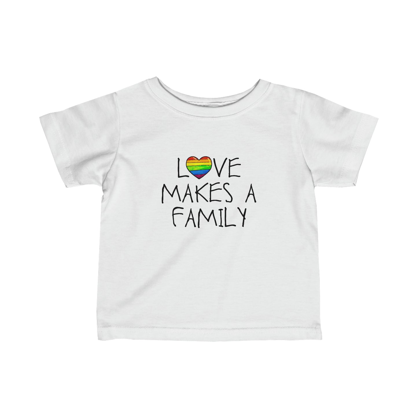 LOVE MAKES A FAMILY INFANT T-SHIRT